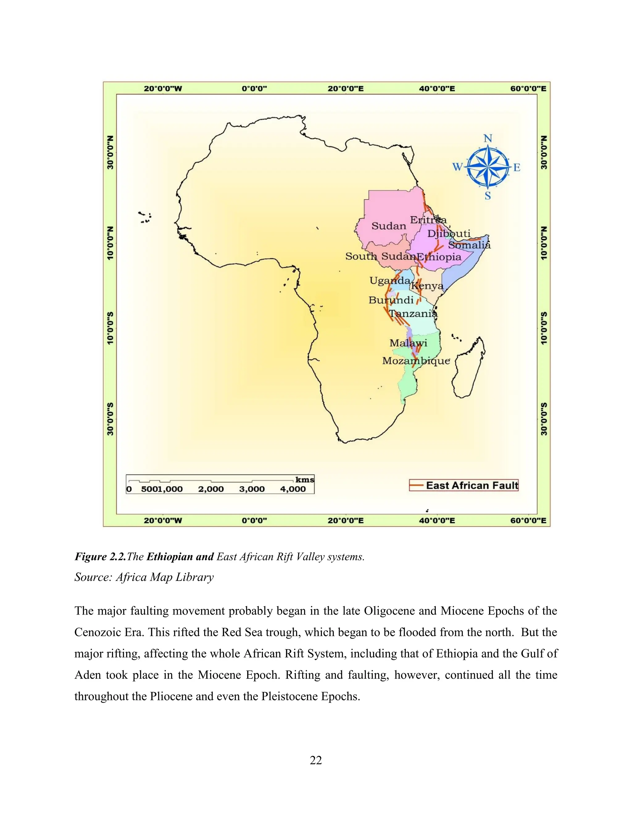 22
Figure 2.2.The Ethiopian and East African Rift Valley systems.
Source: Africa Map Library
The major faulting movement probably began in the late Oligocene and Miocene Epochs of the
Cenozoic Era. This rifted the Red Sea trough, which began to be flooded from the north. But the
major rifting, affecting the whole African Rift System, including that of Ethiopia and the Gulf of
Aden took place in the Miocene Epoch. Rifting and faulting, however, continued all the time
throughout the Pliocene and even the Pleistocene Epochs.
 