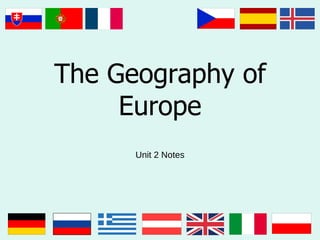The Geography of Europe Unit 2 Notes 