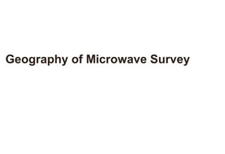 Geography of Microwave Survey
 FIELD TELECOMMUNICATION SURVEY


                                  www.huawei.com
 