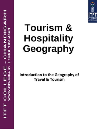Tourism &
Hospitality
Geography
Introduction to the Geography of
Travel & Tourism
 