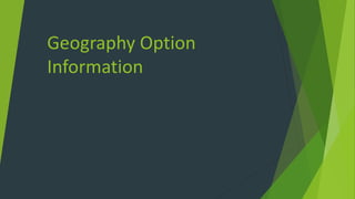Geography Option
Information
 