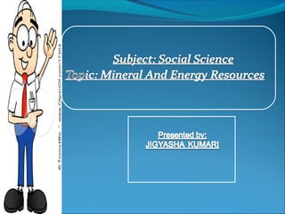 MINERAL AND ENERGY RESOURCES | PPT