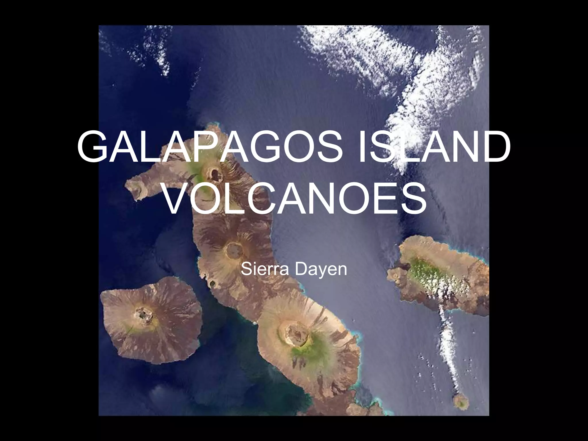 GALAPAGOS ISLAND
VOLCANOES
Sierra Dayen