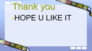 Thank you
•HOPE U LIKE IT
 