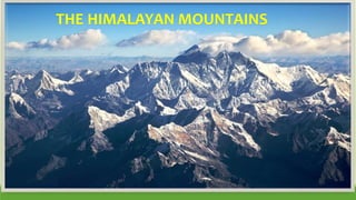 THE HIMALAYAN MOUNTAINS
 