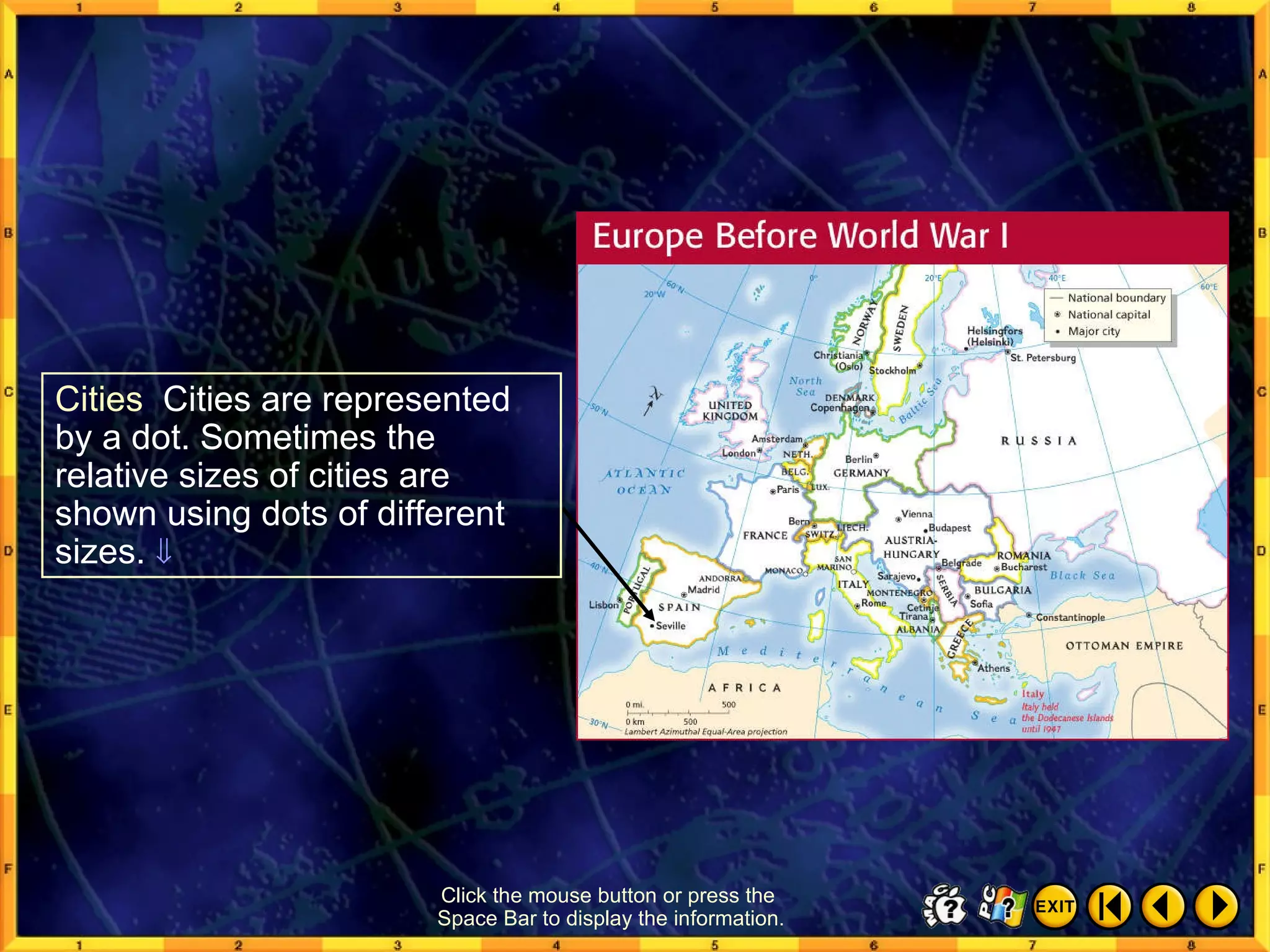 Reading a Map 5 Click the mouse button or press the  Space Bar to display the information. Cities  Cities are represented by a dot. Sometimes the relative sizes of cities are shown using dots of different sizes.   
