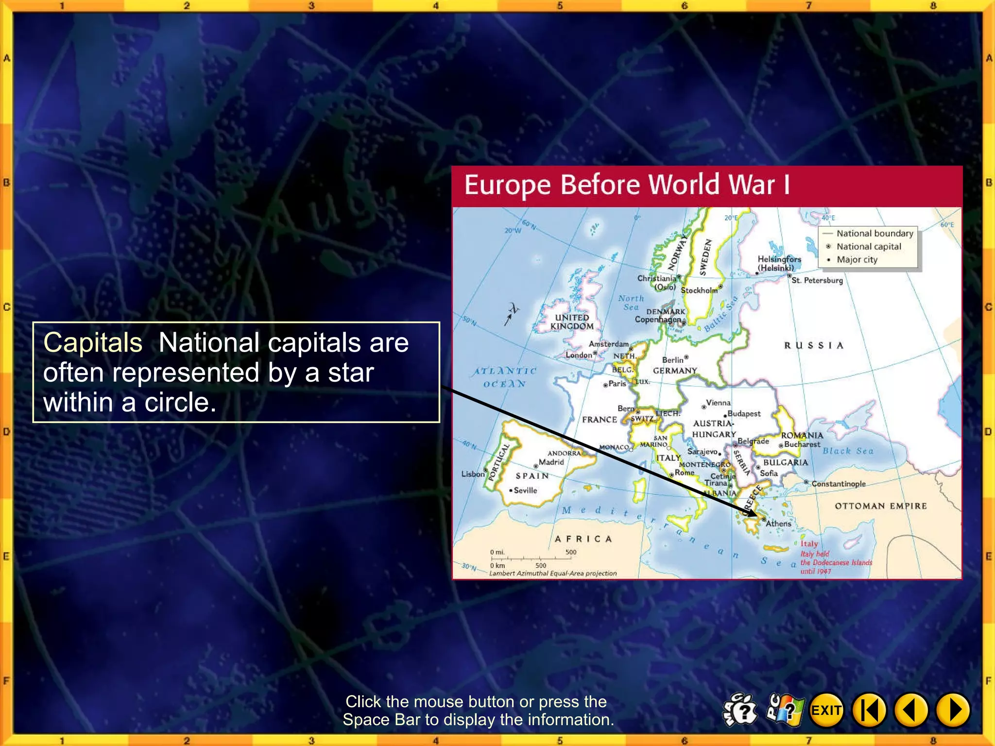 Reading a Map 7 Click the mouse button or press the  Space Bar to display the information. Capitals  National capitals are often represented by a star within a circle. 