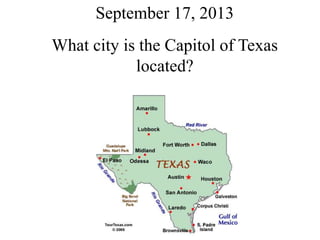 September 17, 2013
What city is the Capitol of Texas
located?
 