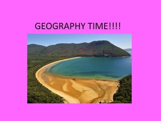 GEOGRAPHY TIME!!!!
 