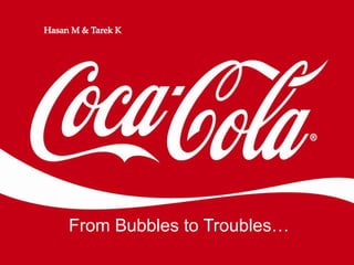 From Bubbles to Troubles…
From Bubbles to Troubles…
 