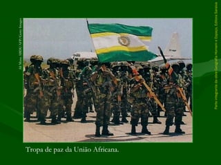 ParteintegrantedaobraGeografiaHomemeEspaço,EditoraSaraiva
Tropa de paz da União Africana.
AliMusaABDI/AFP/GettyImages
 