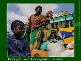 ParteintegrantedaobraGeografiaHomemeEspaço,EditoraSaraiva
Desabrigados do conflito da região de Darfur (2008).
JonHrusa/epa/Corbis/LatinStock
 