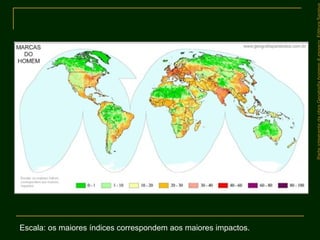 Escala: os maiores índices correspondem aos maiores impactos.
 