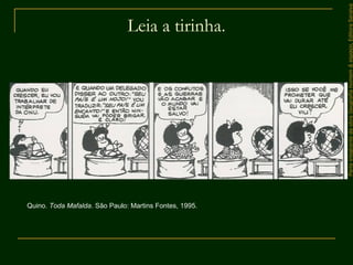 ParteintegrantedaobraGeografiahomem&espaço,EditoraSaraiva
Leia a tirinha.
Quino. Toda Mafalda. São Paulo: Martins Fontes, 1995.
 
