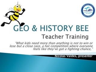 “What kids need more than anything is not to win or
lose but a close race, a fair competition where everyone
feels like they’ve got a fighting chance,”
Nicolas Valdes, presenter
 