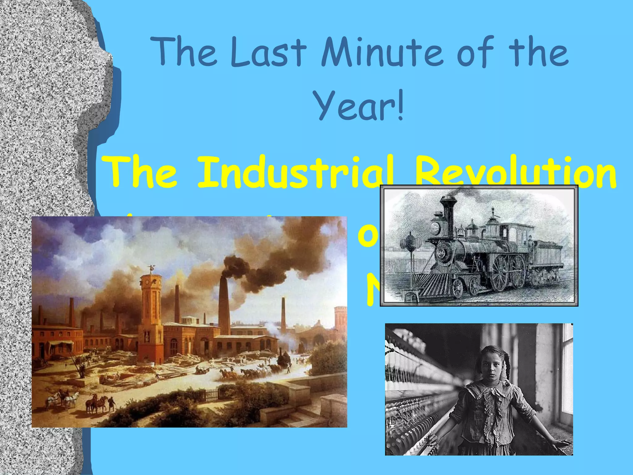 The Last Minute of the Year! The Industrial Revolution began just one second before the New Year. 