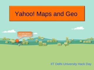 IIT Delhi University Hack Day  Yahoo! Maps and Geo  