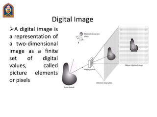 Digital Image
A digital image is
a representation of
a two-dimensional
image as a finite
set of digital
values, called
pi...