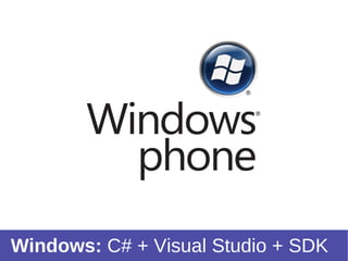 Windows:  C# + Visual Studio + SDK 