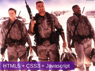 HTML5 + CSS3 + Javascript 