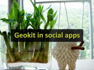 Geokit in social apps
 