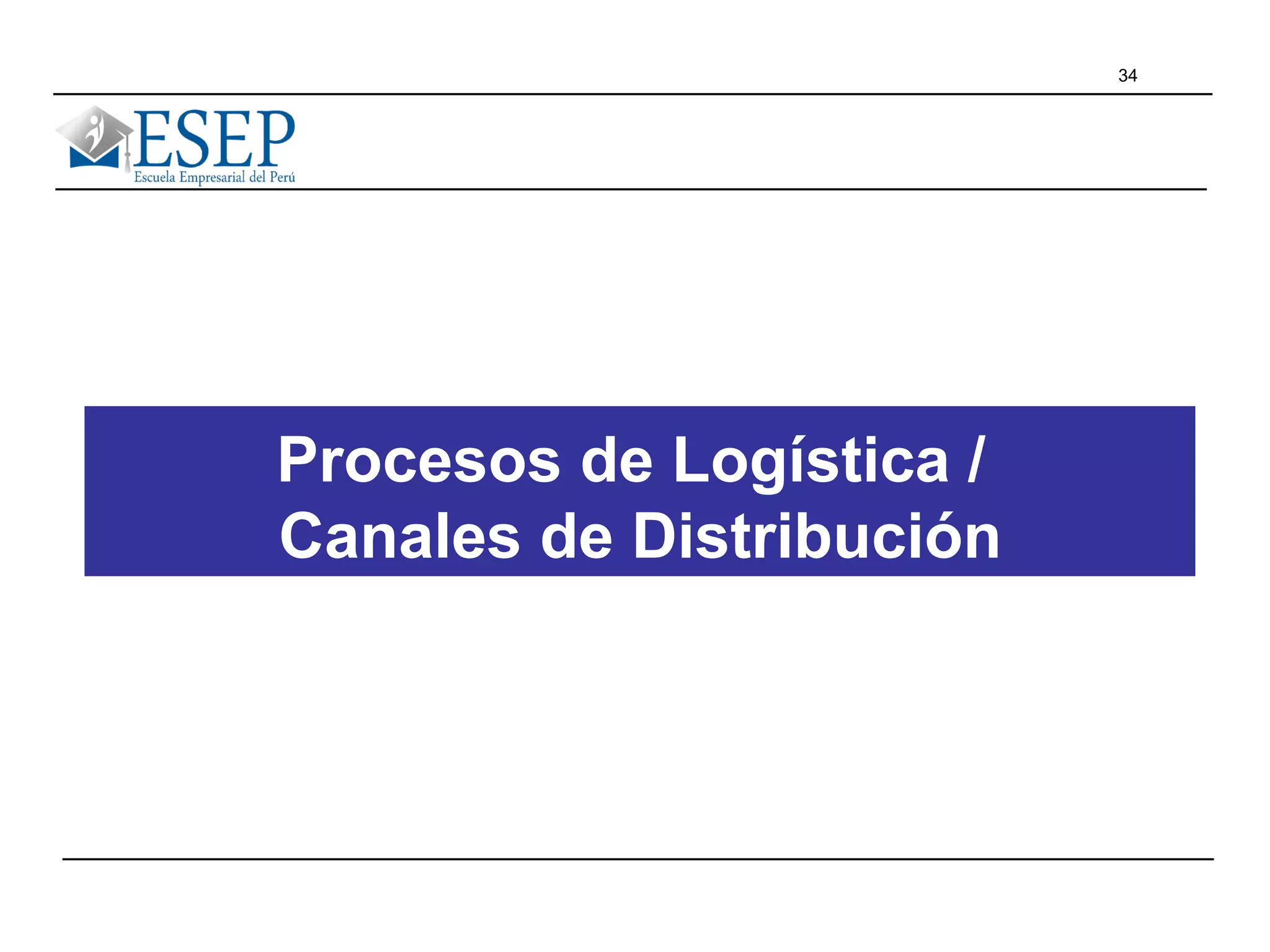 34
Procesos de Logística /
Canales de Distribución
 