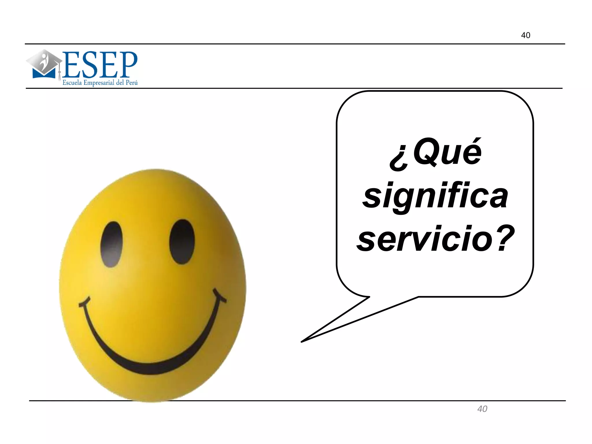 40
¿Qué
significa
servicio?
40
 