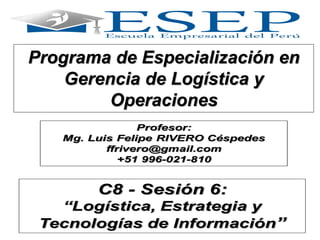 Programa de Especialización en
Gerencia de Logística y
Operaciones
 