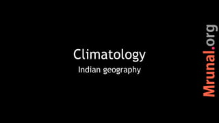 Climatology
Indian geography
 