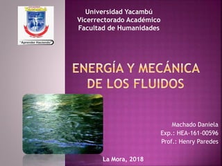 Machado Daniela
Exp.: HEA-161-00596
Prof.: Henry Paredes
La Mora, 2018
Universidad Yacambú
Vicerrectorado Académico
Facultad de Humanidades
 