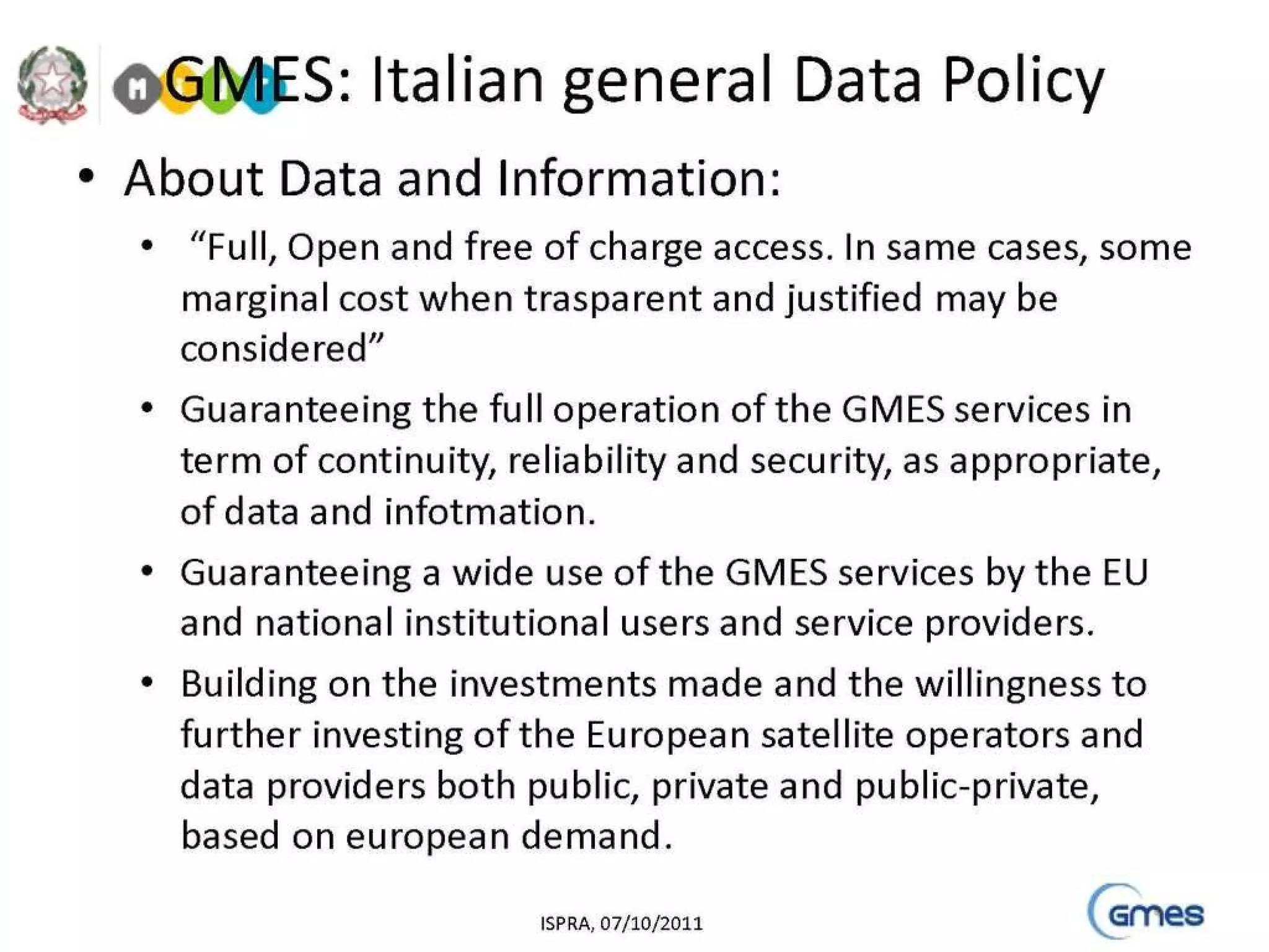 Gmes italian general data policy Colorno 16 novembre 2011 – ing. Valter Sambucini Gmes come opportunità per lo sviluppo della geomatica nazionale