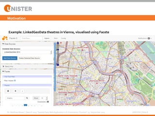 Example: LinkedGeoData theatres inVienna, visualised using Facete
Dr. Matthias Wauer | GeoLD 2015 ''Spatial Data Web Appli...