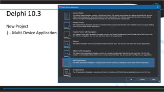 Delphi 10.3
New Project
|-- Multi-Device Application
 