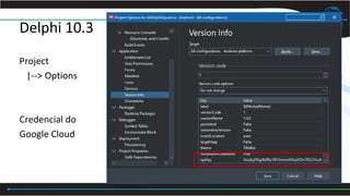 Delphi 10.3
Project
|--> Options
Credencial do
Google Cloud
 