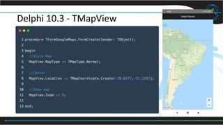 Delphi 10.3 - TMapView
 