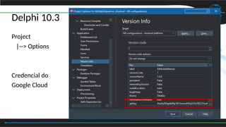 Delphi 10.3
Project
|--> Options
Credencial do
Google Cloud
 