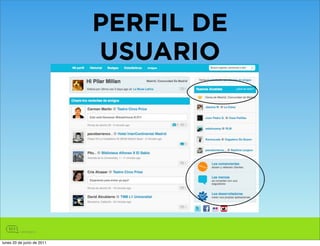 PERFIL DE
                            USUARIO




lunes 20 de junio de 2011
 