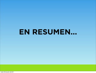EN RESUMEN...




lunes 20 de junio de 2011
 
