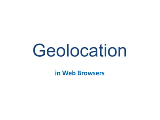 Geolocationin Web Browsers