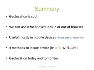 GeolocationServicesand API’sW3CGeolocation APIGoogleGears – Geolocation APILoki.comGeodegoogle.com/loc/jsongeoIPtool.comGeolocation - Radek í첹6