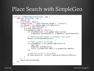 Place Search with SimpleGeo




@aaronpk                          aaron.pk/unplugged11
 