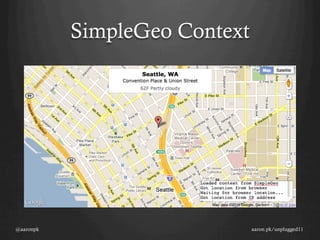 SimpleGeo Context




@aaronpk                       aaron.pk/unplugged11
 