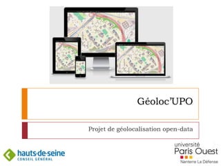 Géoloc’UPO
Projet de géolocalisation open-data
1
 