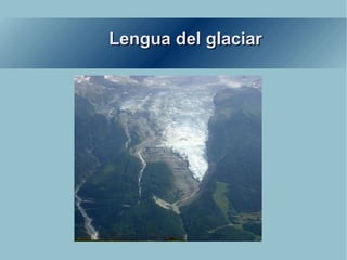 Lengua del glaciar 