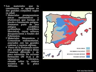 Era Terciaria (Cenozoico) (65-2 m.a): Orogenia Alpina

 Período clave en la historia geológica peninsular.
 Gran dinamis...