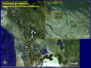 Basamento precámbrico:              Cerro Uyarani

ventanas a la corteza continental
 