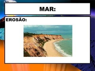MAR: EROSÃO: 
