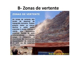 B- Zonas de vertente
 