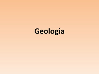 Geologia
 