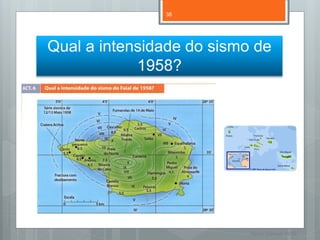 38




Qual a intensidade do sismo de
            1958?




                           Nuno Correia 11/12
 